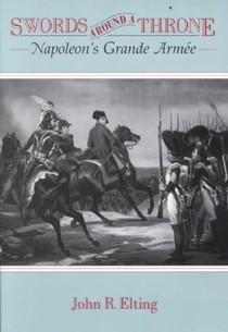 Swords Around a Throne: Napoleon's Grande Armée