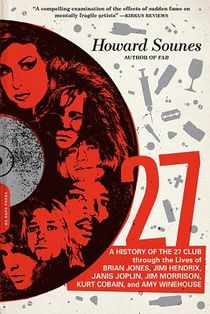 27: A History of the 27 Club Through the Lives of Brian Jones, Jimi Hendrix, Janis Joplin, Jim Morrison, Kurt Cobain, and Amy Winehouse voorzijde