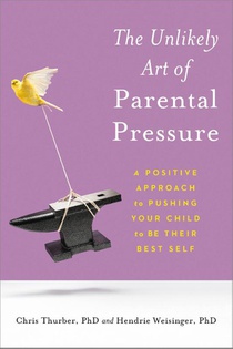 The Unlikely Art of Parental Pressure