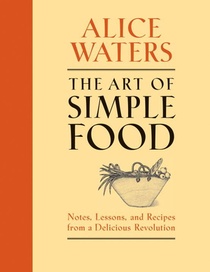 The Art of Simple Food: Notes, Lessons, and Recipes from a Delicious Revolution: A Cookbook voorzijde