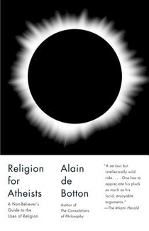 Religion for Atheists: A Non-Believer's Guide to the Uses of Religion voorzijde