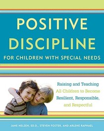 Positive Discipline for Children with Special Needs: Raising and Teaching All Children to Become Resilient, Responsible, and Respectful voorzijde