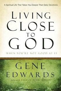 Living Close to God (When you're not Good at It)