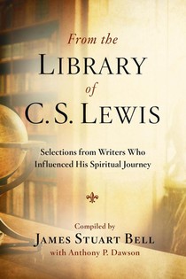 From the Library of C S Lewis: Selections from Writers who Influenced His Spiritual Journey voorzijde