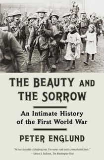 The Beauty and the Sorrow: An Intimate History of the First World War