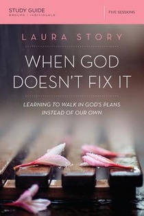 When God Doesn't Fix It Bible Study Guide