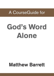 A CourseGuide for God's Word Alone
