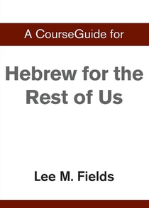 A CourseGuide for Hebrew for the Rest of Us