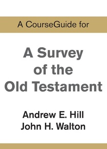 A CourseGuide for A Survey of the Old Testament