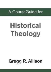 A CourseGuide for Historical Theology
