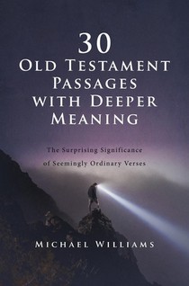 30 Old Testament Passages with Deeper Meaning