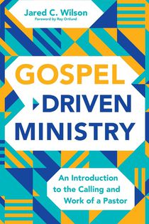 Gospel-Driven Ministry