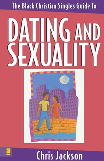 The Black Christian Singles Guide to Dating and Sexuality