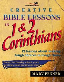 Creative Bible Lessons in 1 and 2 Corinthians