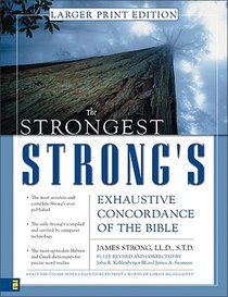 The Strongest Strong's Exhaustive Concordance of the Bible Larger Print Edition