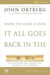 When the Game Is Over, It All Goes Back in the Box Bible Study Participant's Guide