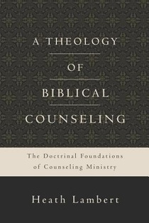 A Theology of Biblical Counseling