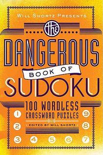 Will Shortz Presents the Dangerous Book of Sudoku