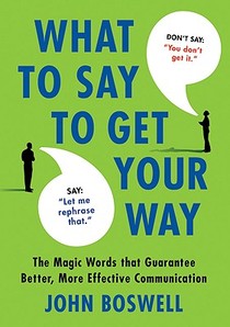 Boswell, J: What to Say to Get Your Way