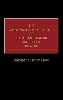 The Greenwood Annual Abstract of Legal Dissertations and Theses, 1985-1987