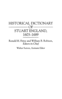 Historical Dictionary of Stuart England, 1603-1689
