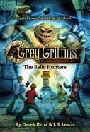 Grey Griffins: The Clockwork Chronicles No. 2: The Relic Hunters