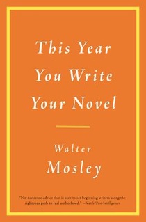 Mosley, W: This Year You Write Your Novel