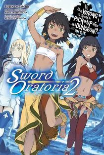 Is It Wrong to Try to Pick Up Girls in a Dungeon? On the Side: Sword Oratoria, Vol. 2 (light novel)