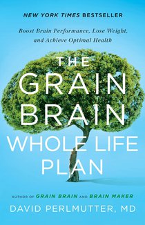 Perlmutter, D: Grain Brain Whole Life Plan