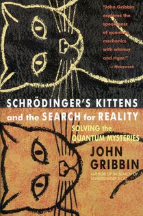 Schrodinger's Kittens and the Search for Reality: Solving the Quantum Mysteries Tag: Author of in Search of Schrod. Cat voorzijde