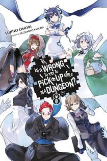 Is It Wrong to Try to Pick Up Girls in a Dungeon?, Vol. 8 (Novel)