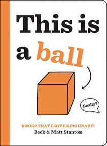 Books That Drive Kids CRAZY!: This is a Ball voorzijde