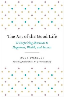 Dobelli, R: Art of the Good Life