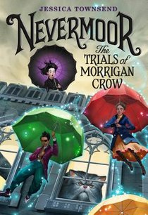 Townsend, J: Nevermoor: The Trials of Morrigan Crow voorzijde