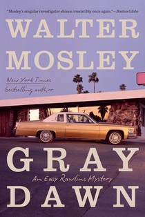 Gray Dawn: An Easy Rawlins Mystery