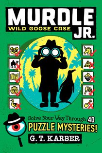 Murdle Jr.: Wild Goose Case: Solve Your Way Through 40 Puzzle Mysteries!
