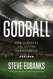 Godball: How Athletes Are Saving Christianity