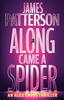 Along Came a Spider: An Alex Cross Thriller