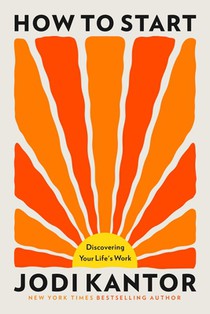 How to Start: Discovering Your Life's Work