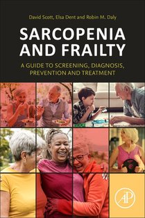 Sarcopenia and Frailty: A Guide to Screening, Diagnosis, Prevention and Treatment