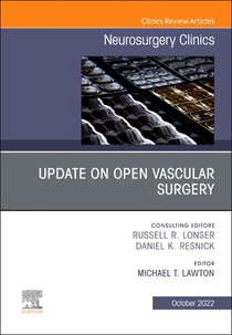 Update on Open Vascular Surgery, an Issue of Neurosurgery Clinics of North America: Volume 33-4