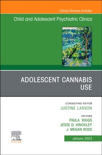 Adolescent Cannabis Use, An Issue of Child and Adolescent Psychiatric Clinics of North America
