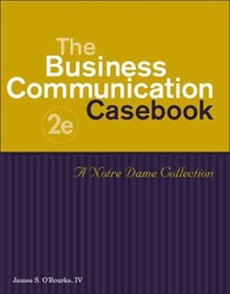 The Business Communication Casebook: A Notre Dame Collection