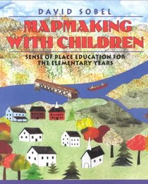 Sobel, D: Mapmaking with Children