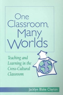 One Classroom, Many Worlds: Teaching and Learning in the Cross-Cultural Classroom