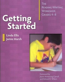 Getting Started: The Reading-Writing Workshop, Grades 4-8