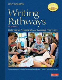 Writing Pathways: Performance Assessments and Learning Progressions, Grades K-8