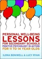Personal Well-Being Lessons for Secondary Schools: Positive psychology in action for 11 to 14 year olds