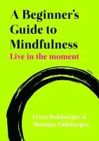 A Beginner's Guide to Mindfulness: Live in the Moment voorzijde