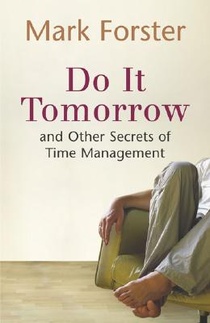 Do It Tomorrow and Other Secrets of Time Management